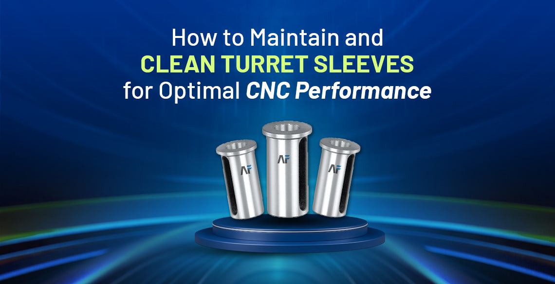 How to Maintain and Clean Turret Sleeves for Optimal CNC Performance