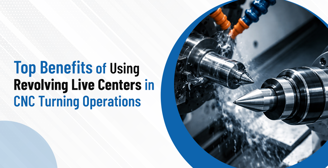 Top Benefits of Using Revolving Live Centers in CNC Turning Operations